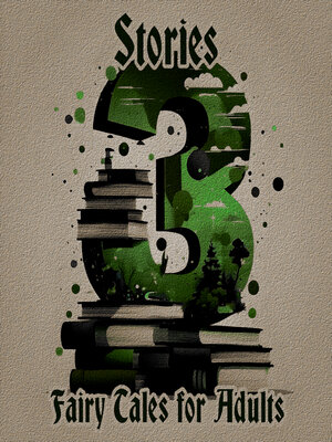 cover image of 3 Stories About: Fairy Tales for Adults
